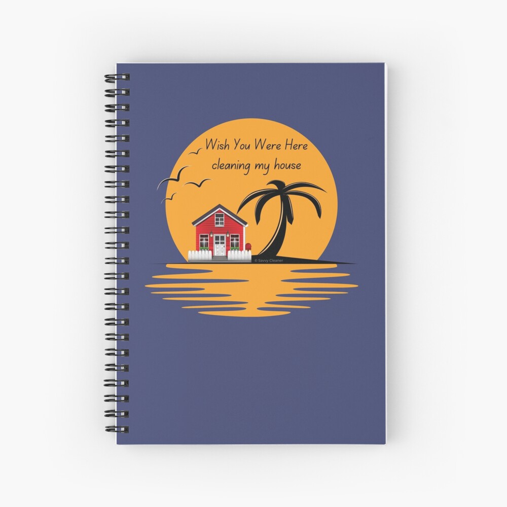 Wish You Were Here Cleaning My House Funny House Cleaning Gifts Spiral Notebook