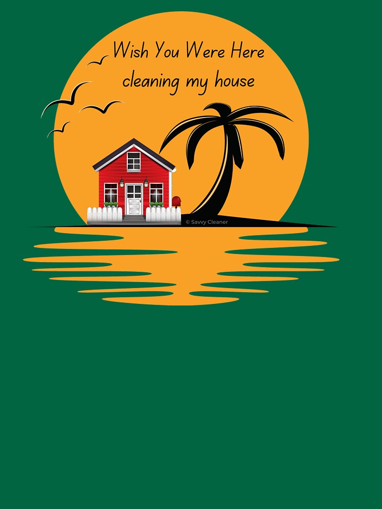 Wish You Were Here Cleaning My House Funny House Cleaning Gifts by SavvyCleaner