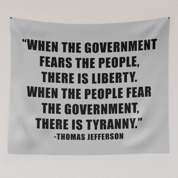 Item preview, Government, the People Liberty, Fear and Tyranny, Thomas Jefferson Quote designed and sold by ArtOfRebellion.