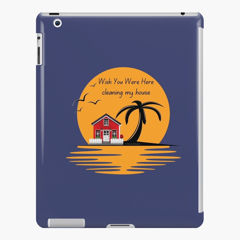 Wish You Were Here Cleaning My House Funny House Cleaning Gifts iPad Case & Skin