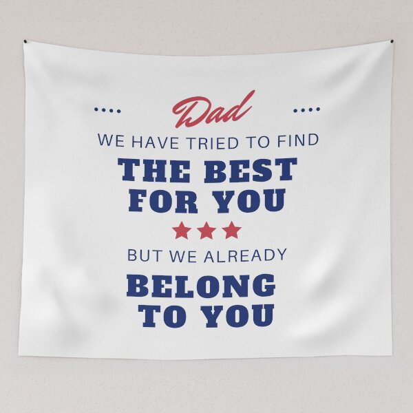 Item preview, Dad we have tried to find the best for you but we already belong to you designed and sold by StudioQ-.