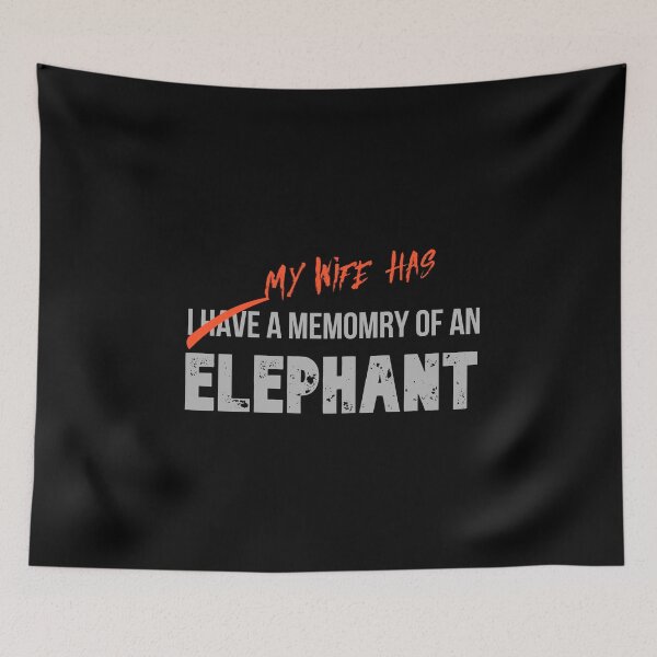 Item preview, My Wife Has A Memory Of An Elephant Humorous Funny Sarcastic Slogan designed and sold by Digital Lama Creations.