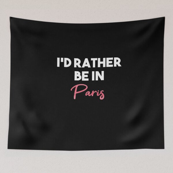 Item preview, I'd Rather Be In Paris designed and sold by Heddar Badreddine.