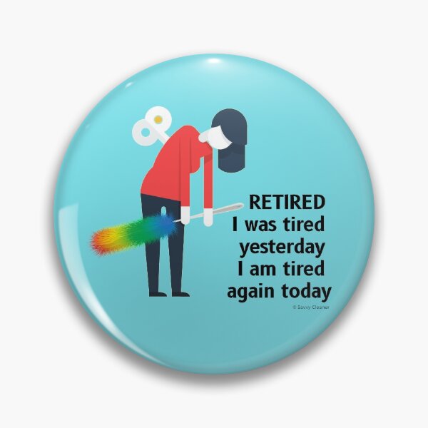 Item preview, Retired I was Tired Yesterday I Am Tired Again Today Cleaning Lady Gifts designed and sold by SavvyCleaner.