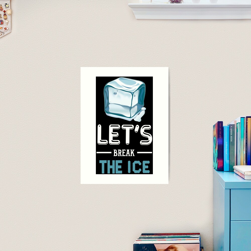 Let's break the ice Poster for Sale by glitchman2