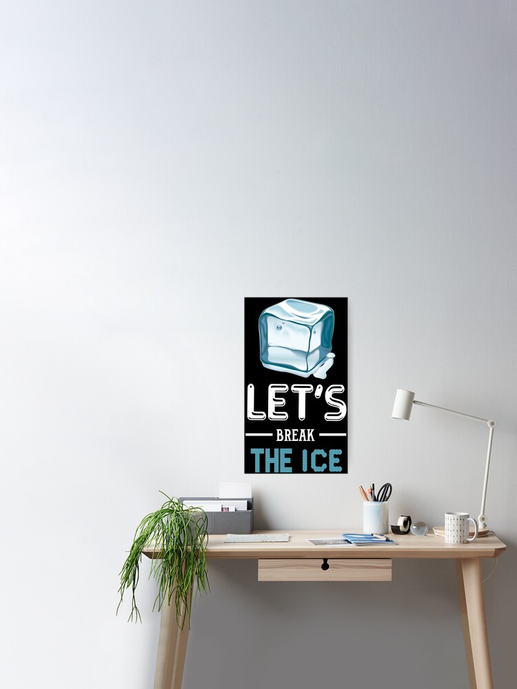 Let's break the ice Poster for Sale by glitchman2