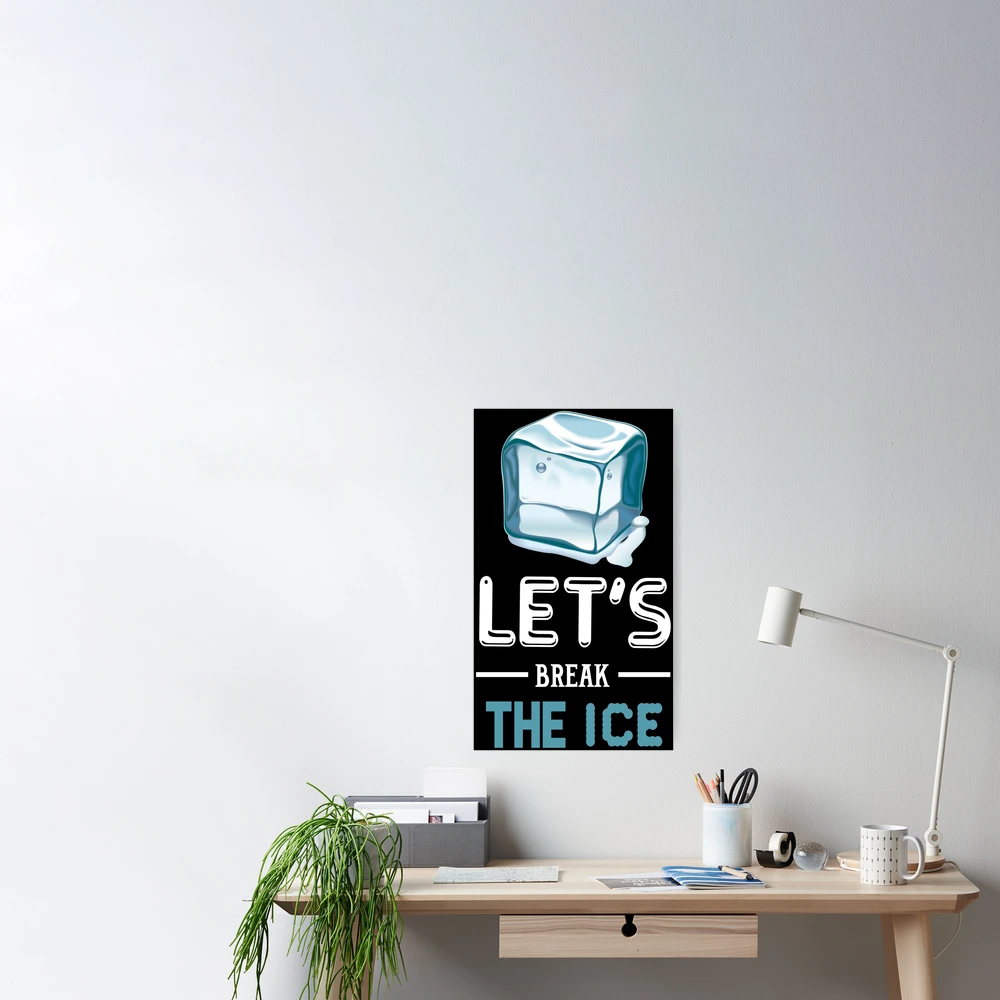 Let's break the ice Poster for Sale by glitchman2