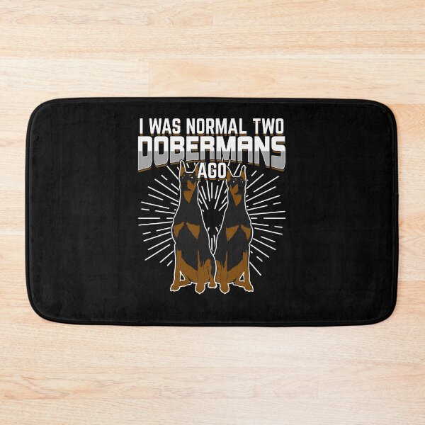 Item preview, I Was Normal Two Dobermans Ago designed and sold by Marcid95.