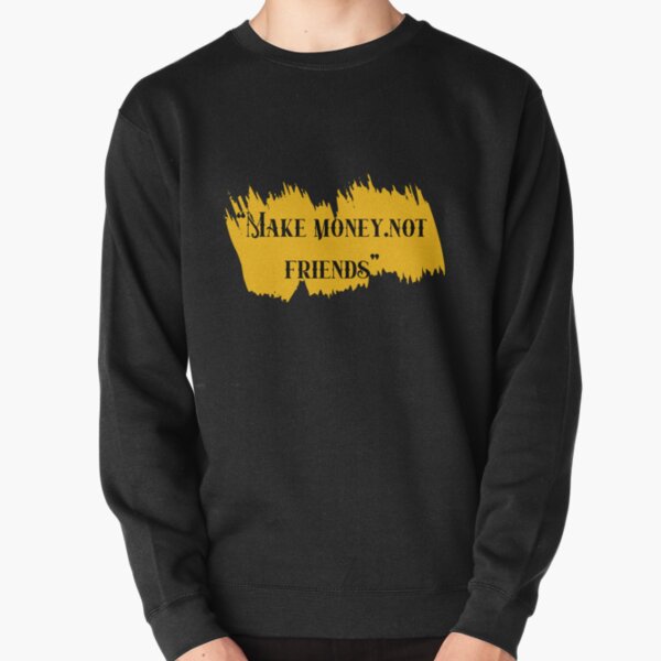 Make money not Friends Sweatshirt épais