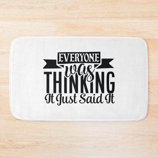 Item preview, Everyone was thinking it, I just said it. designed and sold by pnkpopcorn.