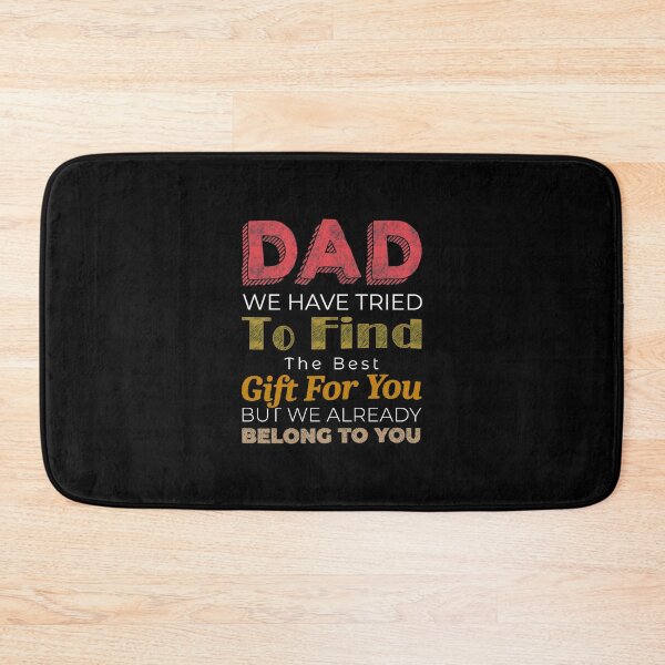 Item preview, Dad We Have Tried To Find The Best For You But We Already Belong To You designed and sold by KOURCHAL ART.
