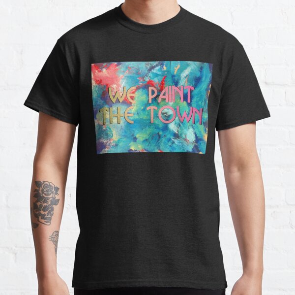 We Paint The Town, Saturday TOP Classic T-Shirt