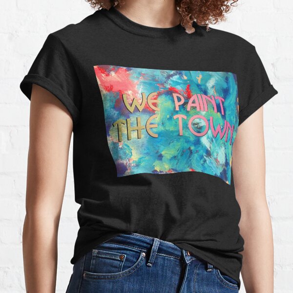 We Paint The Town, Saturday TOP Classic T-Shirt