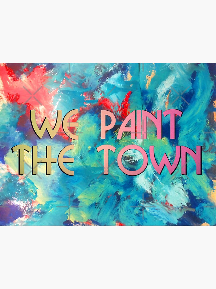 "We Paint The Town, Saturday TOP" Sticker for Sale by QlickDesign