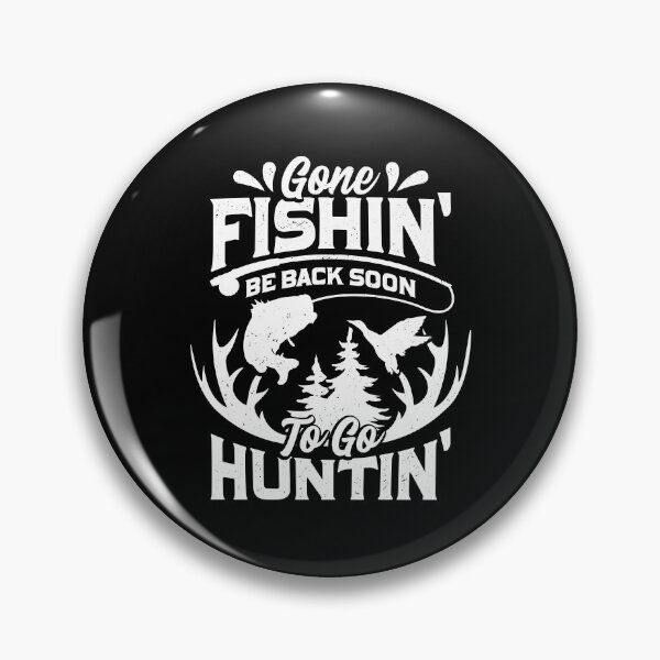 Item preview, Gone Fishin' Be Back Soon To Go Huntin' designed and sold by Marcid95.