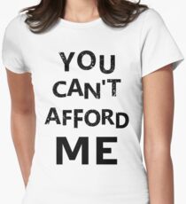 Camiseta entallada para mujer You can't afford me
