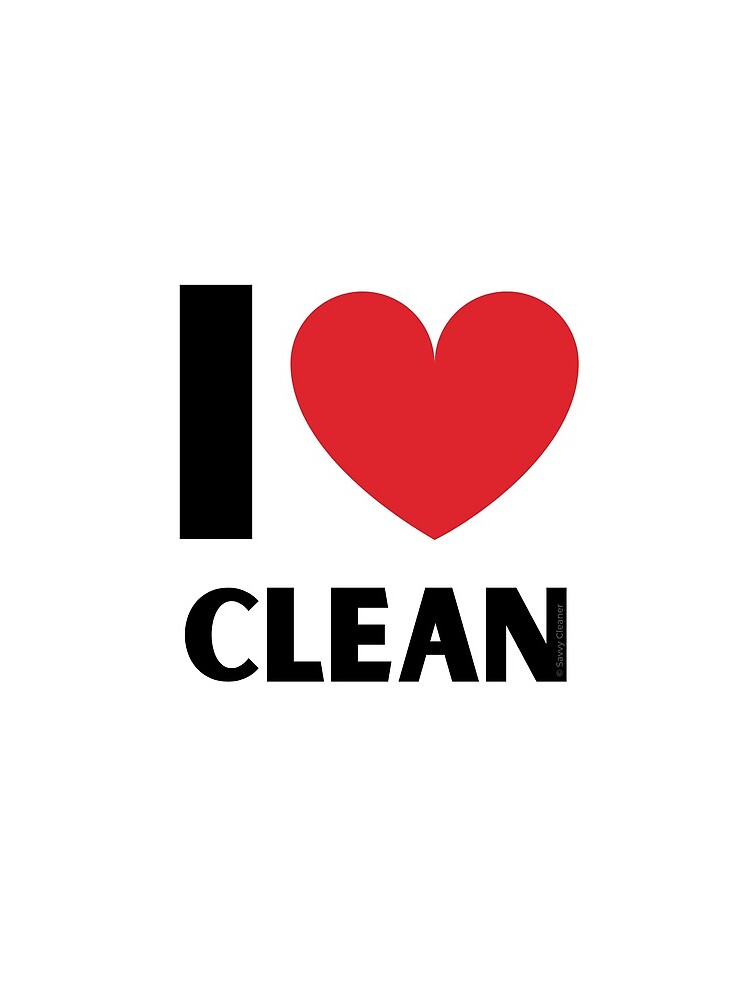 I Love Clean Valentine Heart Fun Cleaning Lady Gifts by SavvyCleaner