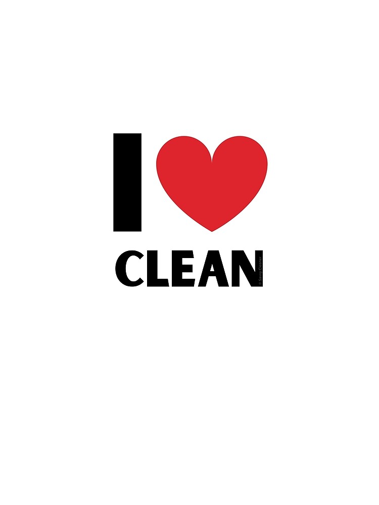 I Love Clean Valentine Heart Fun Cleaning Lady Gifts by SavvyCleaner