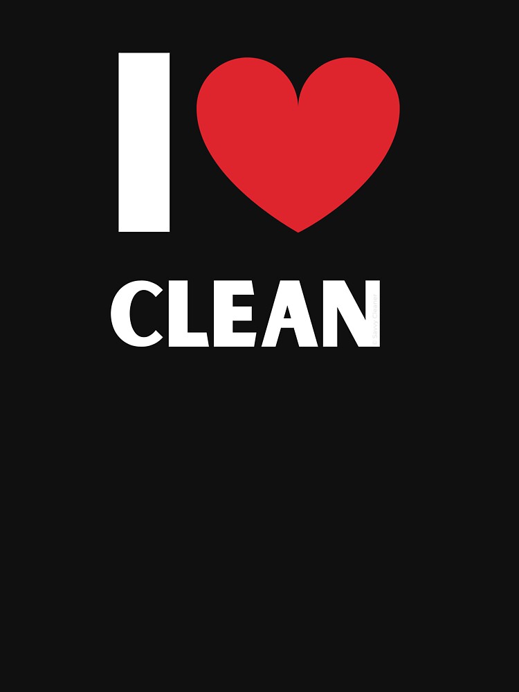 I Love Clean Valentine Heart Fun Cleaning Lady Gifts by SavvyCleaner