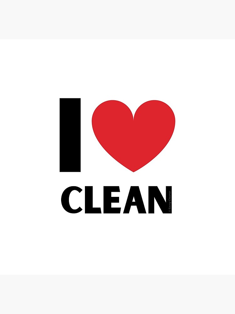 I Love Clean Valentine Heart Fun Cleaning Lady Gifts by SavvyCleaner