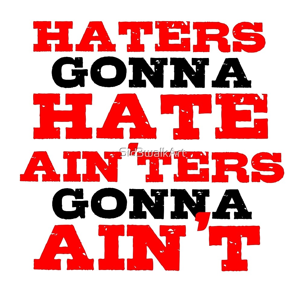"Haters Gonna Hate The Interview Funny Quote" by Sid3walkArt Redbubble