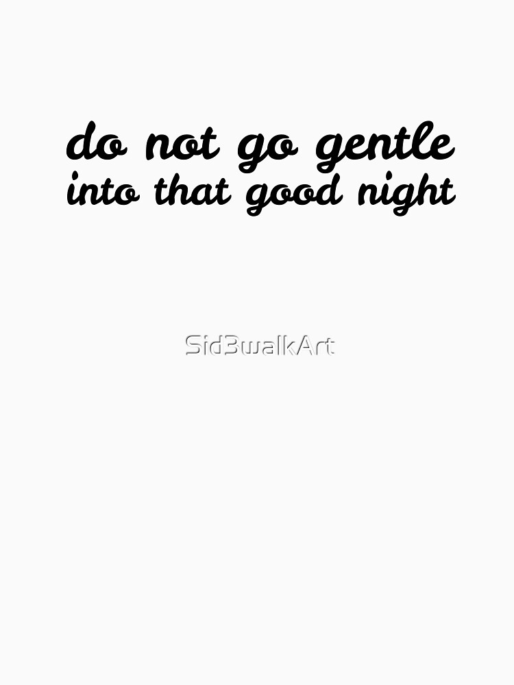 Do Not Go Gentle Into That Good Night by Dylan Thomas