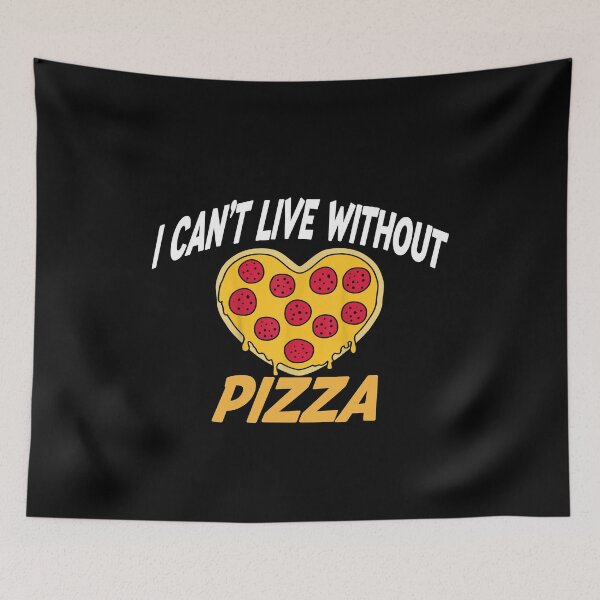 Item preview, I CAN'T LIVE WITHOUT PIZZA , PIZZA LOVERS , FOODIES designed and sold by justbejoker.