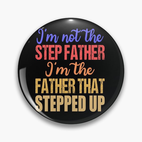 Item preview, I'm Not The Step Father I'm The Father That Stepped Up designed and sold by RS-Collections.