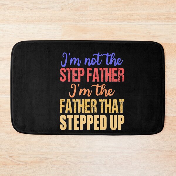 Item preview, I'm Not The Step Father I'm The Father That Stepped Up designed and sold by RS-Collections.