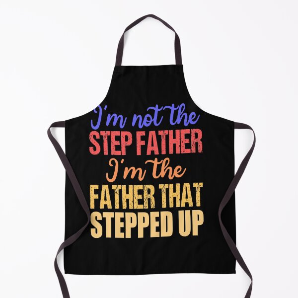 Item preview, I'm Not The Step Father I'm The Father That Stepped Up designed and sold by RS-Collections.