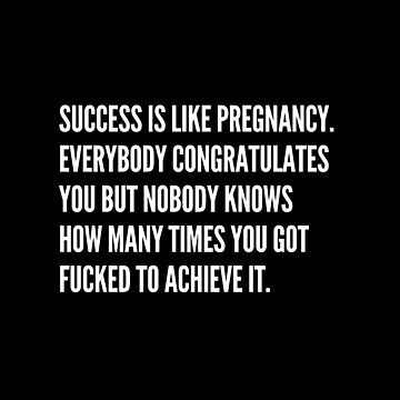 Success Is Like Being Pregnant - Funny Design - Funny Sayings