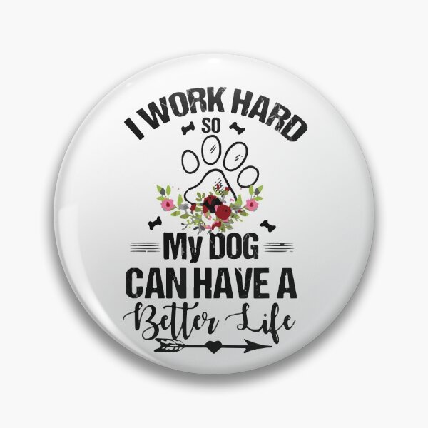 Item preview, I Work Hard So My Dogs Can Have a Better Life Dogs Funny designed and sold by BanBay.