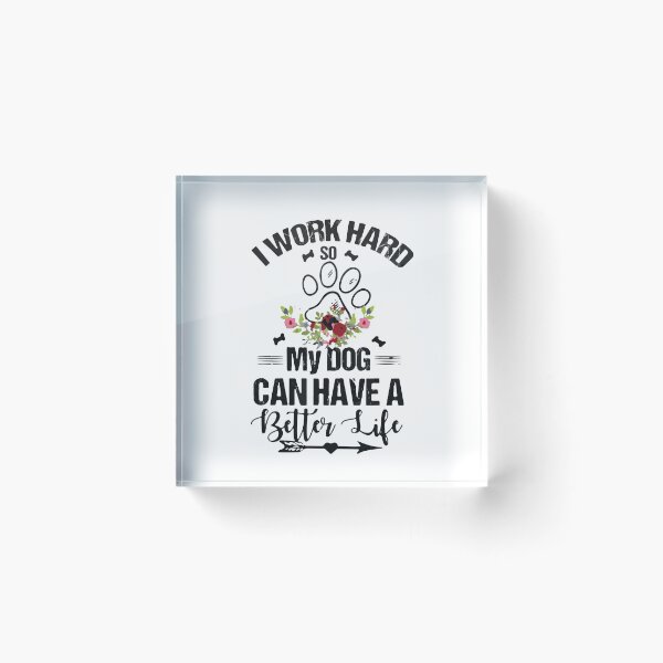 Item preview, I Work Hard So My Dogs Can Have a Better Life Dogs Funny designed and sold by BanBay.