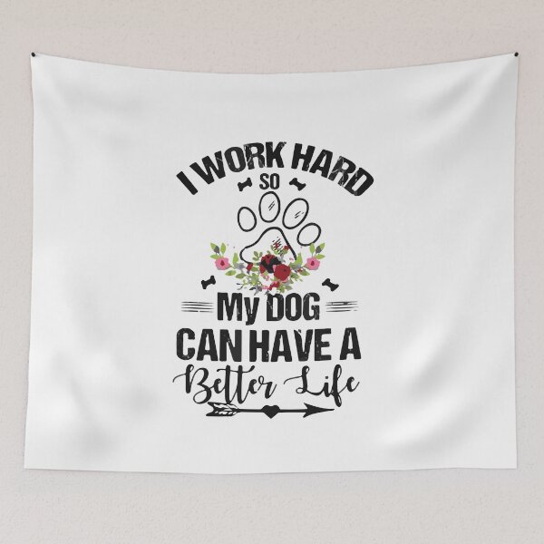 Item preview, I Work Hard So My Dogs Can Have a Better Life Dogs Funny designed and sold by BanBay.