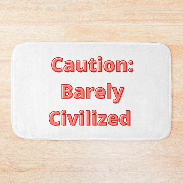 Item preview, Caution: Barely Civilized designed and sold by janraydesigns.