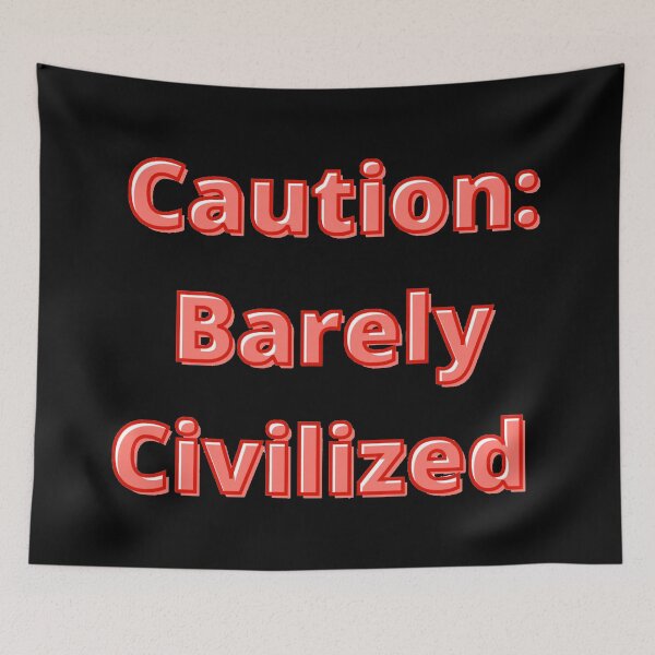 Item preview, Caution: Barely Civilized designed and sold by janraydesigns.