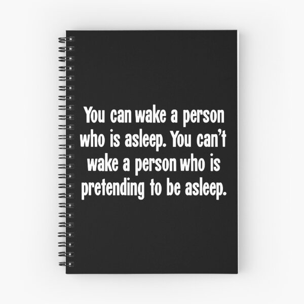 Item preview, You Can Wake A Person Who Is Asleep. You Can't Wake A Person Who Is Pretending To Be Asleep. designed and sold by Good-Looking Corpse.