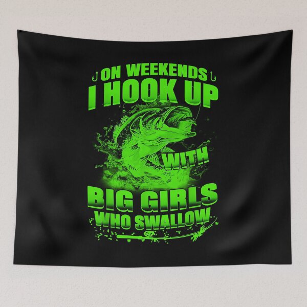 Item preview, Funny fishing saying hook up with big girls who swallow designed and sold by BrennaEirlys.