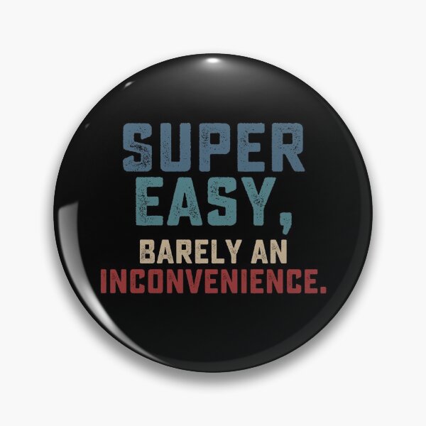 Item preview, Super Easy Barely An Inconvenience designed and sold by DesignMacy.