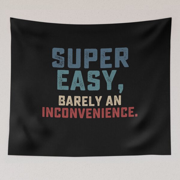 Item preview, Super Easy Barely An Inconvenience designed and sold by DesignMacy.