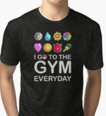 I go to the GYM everyday Tri-blend T-Shirt