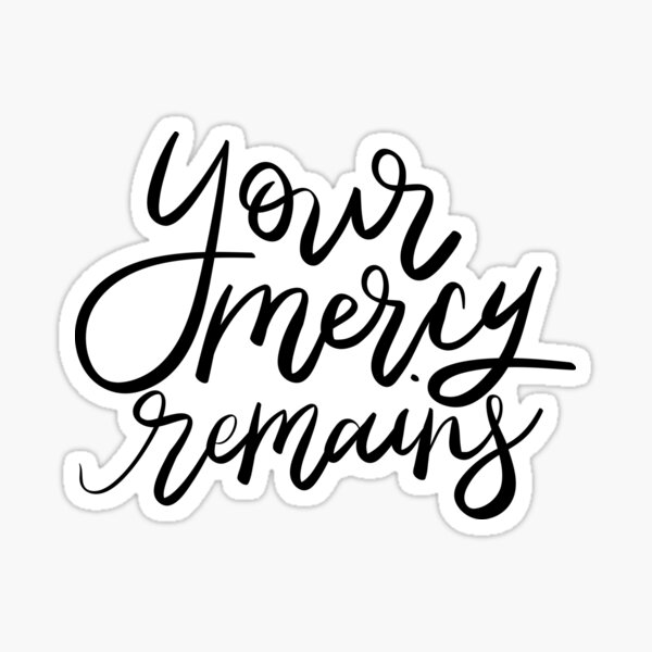 Your mercy remains Sticker