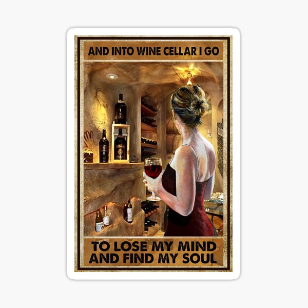 Item preview, And Into Wine Cellar I Go To Lose My Mind And Find My Soul Poster designed and sold by kathrynlice.