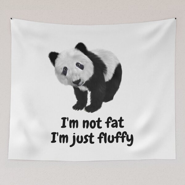Item preview, I'm not fat I'm just fluffy - panda designed and sold by MerchActually.