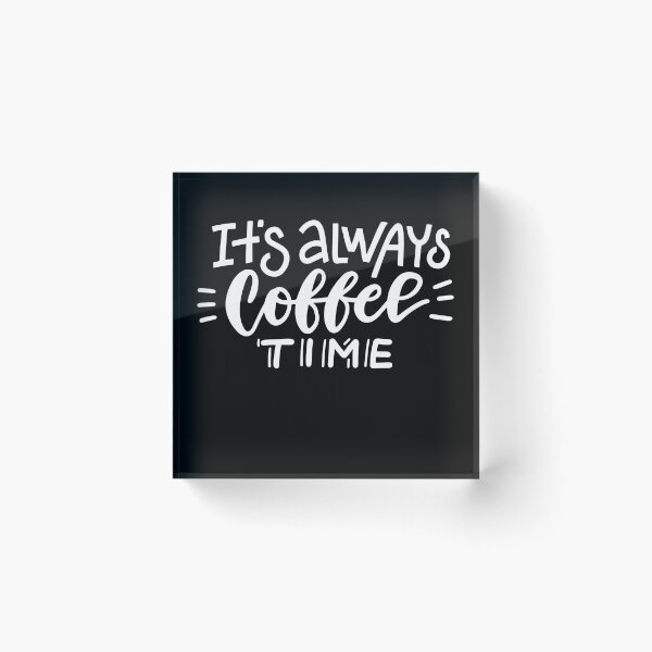 Item preview, It's Always Coffee Time designed and sold by razvigod.