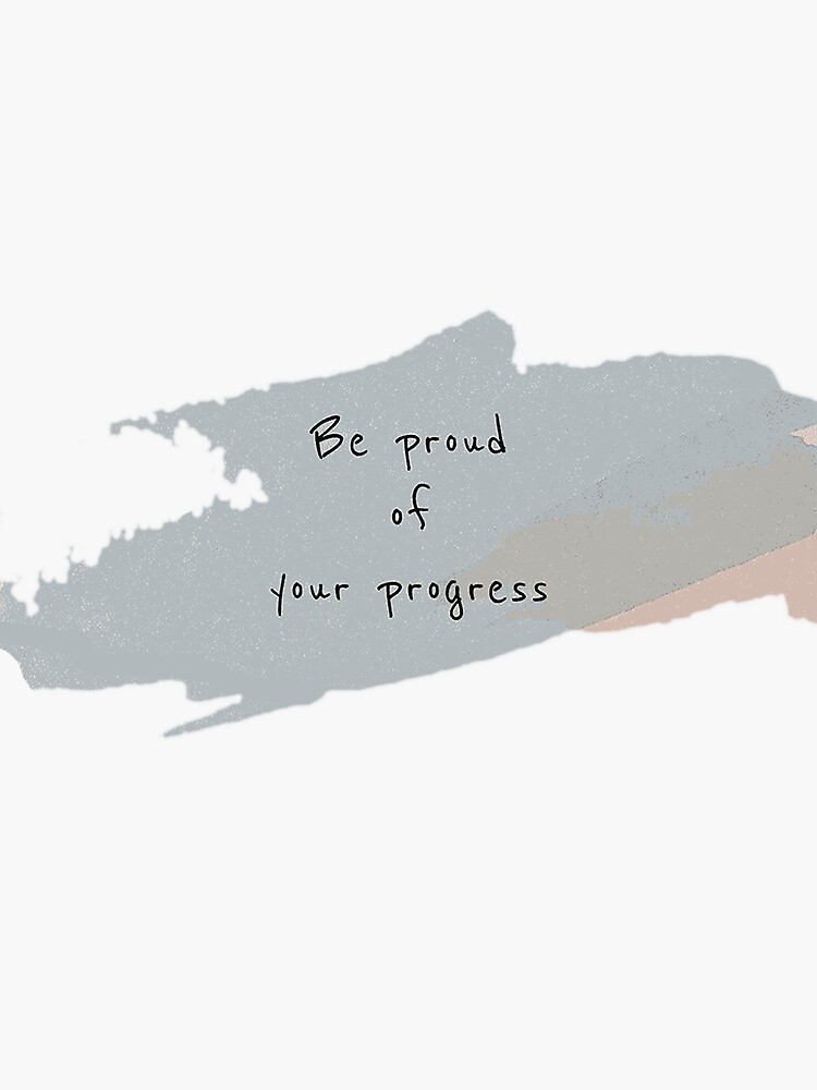 Be Proud of Your Progress Vinyl Waterproof Sticker 