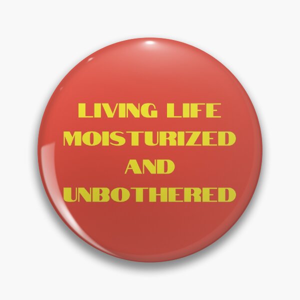 Item preview, MOISTURIZED AND UNBOTHERED designed and sold by WokeWords.