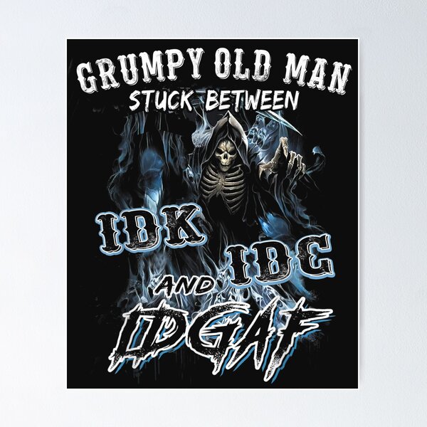 Item preview, Funny Shirt Grumpy Old Man Stuck Between IDK IDC And IDGAF TShirt75 designed and sold by gbrenda.
