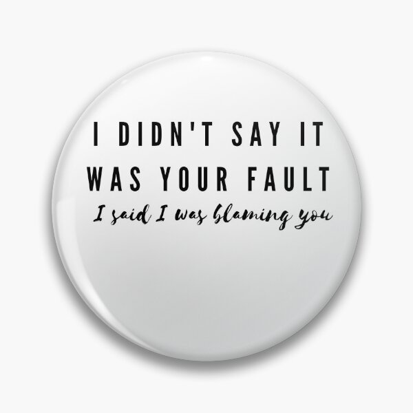 Item preview, I didn't say it was your fault designed and sold by dabluelady.