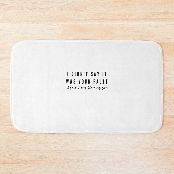 Item preview, I didn't say it was your fault designed and sold by dabluelady.